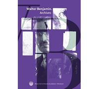 Walter Benjamin. Archives: Images, Textes Et Signes