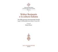 Walter Benjamin e la cultura italiana. Atti della giornata internazionale di studi (Lugano, Università della Svizzera italiana, 21 marzo 2019)