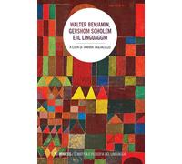 Walter Benjamin, Gershom Scholem e il linguaggio - Tagliacozzo Tamara