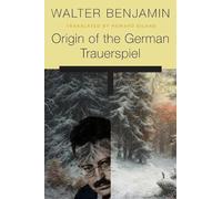 Walter Benjamin Origin of the German Trauerspiel (Tascabile)