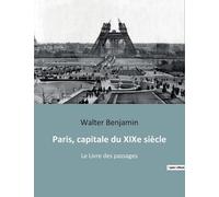 Walter Benjamin Paris, capitale du XIXe siècle (Tascabile)