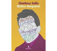 Walter Benjamin. Pensare per immagini, inventare gesti