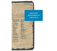 Walter Benjamin’s Archive: Images, Texts, Signs - NUOVO