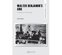 Walter Benjamin’s Ark: A Departure in Biography