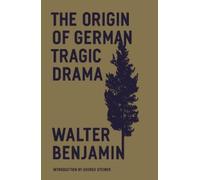 Walter Benjamin The Origin of German Tragic Drama (Tascabile)