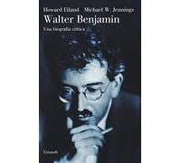 Walter Benjamin. Una biografia critica