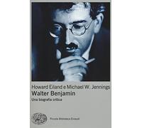 Walter Benjamin. Una biografia critica