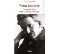 Walter Benjamin: Une pensée juiv entre Moscou et Jérusalem