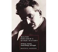 Walter Benjamin's Other History: Of Stones, Animals, Human Beings, and Angels: 15