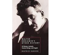 Walter Benjamin's Other History: Of Stones, Animals, Human Beings, and Angels: Volume 15
