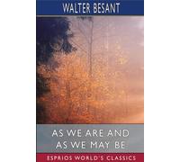 Walter Besant As We Are and As We May Be (Esprios Classics) (Tascabile)