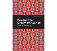 Walter Besant Beyond the Dreams of Avarice (Copertina rigida) Mint Editions