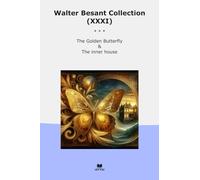 Walter Besant Collection (XXXI): Golden Butterfly Inner House