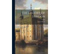 Walter Besant G The History of London: Enriched edition. Experience (Tascabile)
