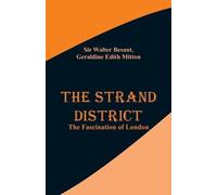Walter Besant Geraldine Edith Mitton The Strand District (Tascabile)