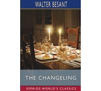 Walter Besant The Changeling (Esprios Classics) (Tascabile)