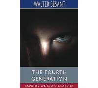 Walter Besant The Fourth Generation (Esprios Classics) (Tascabile)