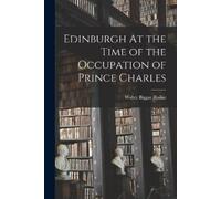 Walter Biggar 1847-1 Edinburgh At the Time of the Occupation of Pri (Tascabile)