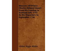 Walter Biggar B Itinerary Of Prince Charles Edward Stuart From His L (Tascabile)