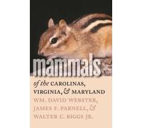 Walter Biggs Jr. Mammals of the Carolinas, Virginia, and Maryland (Tascabile)