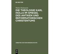 Walter Bodenste Die Theologie Karl Holls im Spiegel des antik (Copertina rigida)