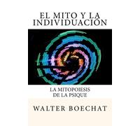 Walter Boechat El Mito y la Individuación (Tascabile)