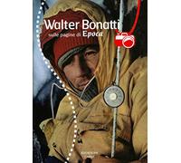 Walter Bonatti sulle pagine di Epoca. Con DVD