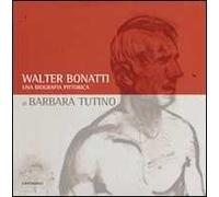 Walter Bonatti. Una biografia pittorica. Catalogo della mostra (Courmayeur, 2008). Ediz. italiana e francese