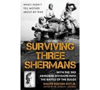 Walter Boston S Surviving Three Shermans: With the 3rd Armore (Copertina rigida)