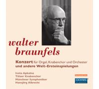 Walter Braunfel Walter Braunfels: Konzert Fur Orgel, Knabenchor Und Orchest (CD)