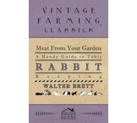 Walter Brett Meat From You Garden - A Handy Guide To Table Rabbit Ke (Tascabile)
