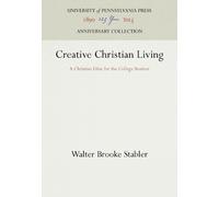 Walter Brooke Stabler Creative Christian Living (Copertina rigida)
