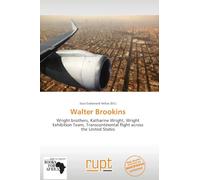 Walter Brookins: Wright brothers, Katharine Wright, Wright Exhibition Team, Transcontinental flight across the United States