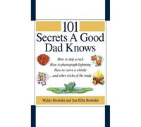 Walter Browder Sue Ellin Browder 101 Secrets a Good Dad Knows (Tascabile)