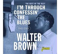 Walter Brown I'm Through Confessin' the Blues: The Best of the Rest 1945-19 (CD)