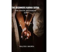 Walter Brown The Beginners Karma Sutra. (Tascabile)