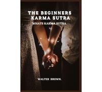 Walter Brown The Beginners Karma Sutra. (Tascabile)