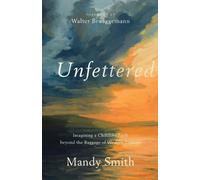 Walter Brueggem Unfettered - Imagining a Childlike Faith beyond the (Tascabile)