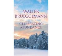Walter Brueggemann Celebrating Abundance (Tascabile)
