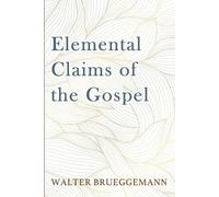 Walter Brueggemann Elemental Claims of the Gospel (Tascabile)