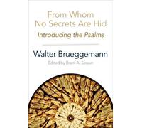 Walter Brueggemann From Whom No Secrets Are Hid (Tascabile)