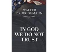 Walter Brueggemann In God We Do Not Trust (Tascabile)