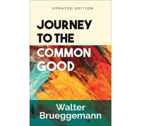 Walter Brueggemann Journey to the Common Good (Tascabile)