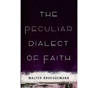 Walter Brueggemann The Peculiar Dialect of Faith (Tascabile)