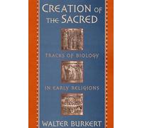 Walter Burkert Creation of the Sacred (Tascabile)