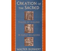 Creation of the Sacred: Tracks of Biology in Early Religions