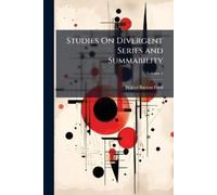 Walter Burton Ford Studies On Divergent Series and Summability (Tascabile)
