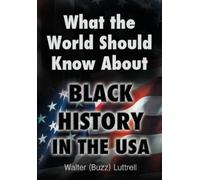 Walter (Buzz) Lu What the World Should Know about Black History in t (Tascabile)