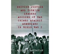 Walter C Bandazian British Justice and Turkish Leaders (Tascabile)