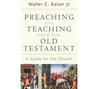 Walter C. Jr. K Preaching and Teaching from the Old Testament - A Gu (Tascabile)